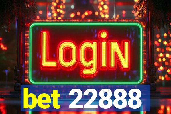 bet 22888